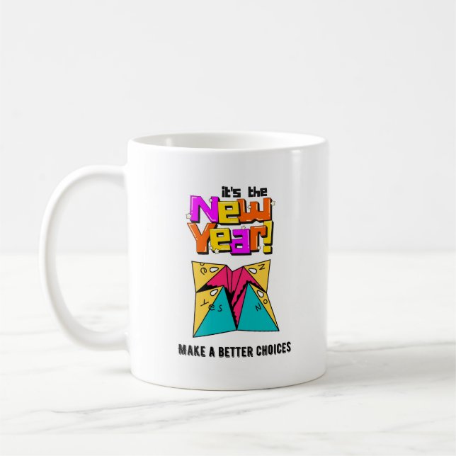 Its a new year , make a better choices coffee mug (Left)