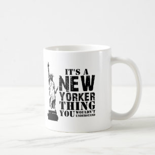 IT'S A NEW YORKER THING YOU WOULDN'T UNDERSTAND COFFEE MUG