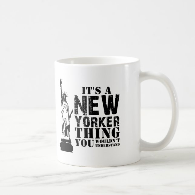 IT'S A NEW YORKER THING YOU WOULDN'T UNDERSTAND COFFEE MUG (Right)