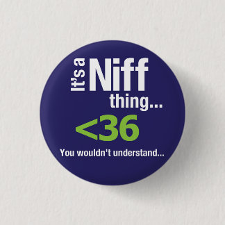 It's a Niff thing... 3 Cm Round Badge