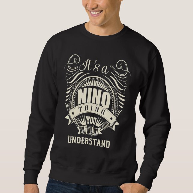 It's A Nino Thing You Wouldn't Understand Sweatshirt (Front)