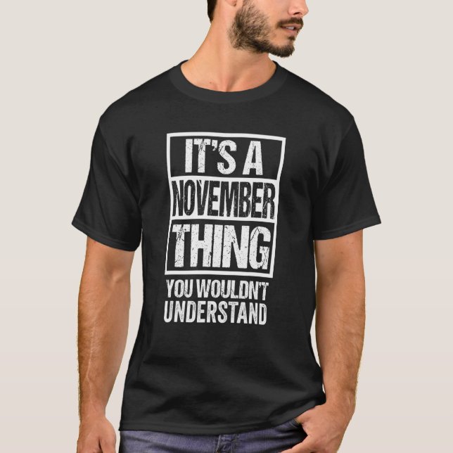 It's A November Thing You Wouldn't Understand   Bi T-Shirt (Front)