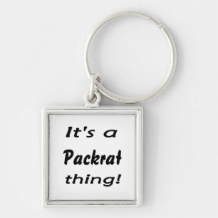 It's a packrat thing! key ring