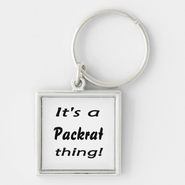 It's a packrat thing! key ring (Front)