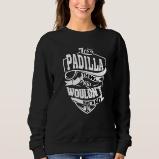 It's A Padilla Thing Sweatshirt