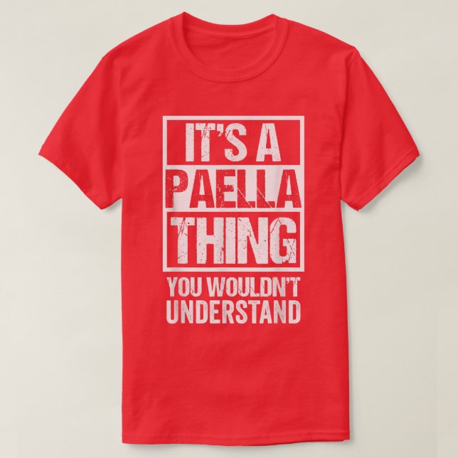 Its A Paella Thing You Wouldnt Understand Valencia T-Shirt (Design Front)