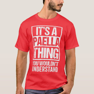 Its A Paella Thing You Wouldnt Understand Valencia T-Shirt