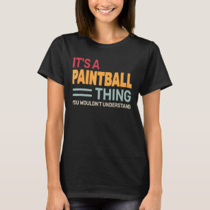 it's a Paintball Thing retro Paint Schooting Paint T-Shirt