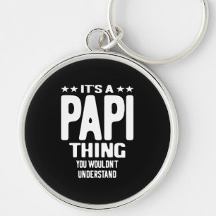 It's a Papi Thing   Father Gift Key Ring