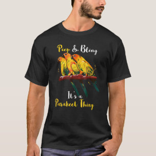 It's A Parakeet Thing Budgie Budgerigar Pet Parrot T-Shirt