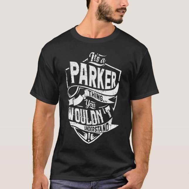 It's a PARKER thing, You wouldn't understand T-Shirt (Front)