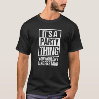 It's A Party Thing You Wouldn't Understand Dance D T-Shirt