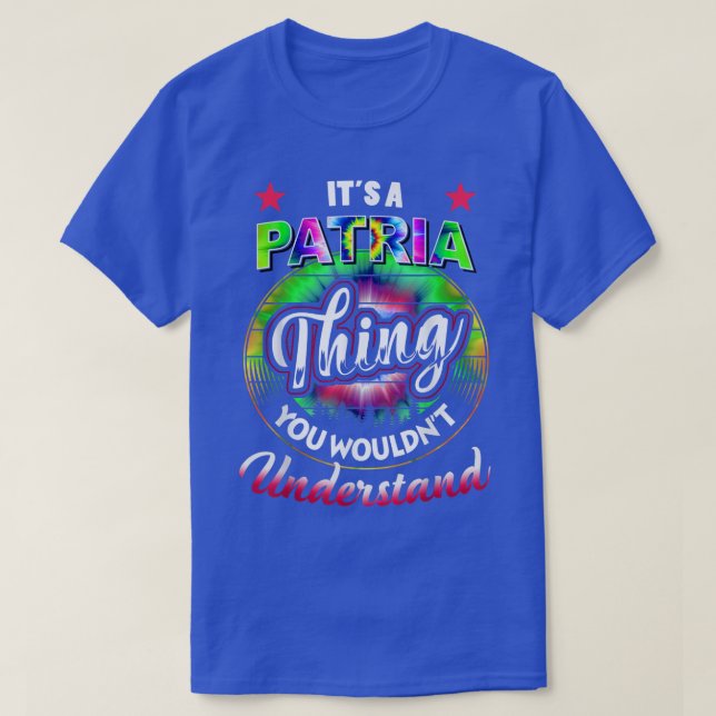 It's A Patria Thing  Tie Dye 60s 70s Hippie Patria T-Shirt (Design Front)