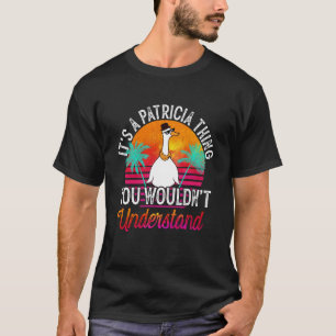 It's A Patricia Thing You Wouldn't Understand Patr T-Shirt