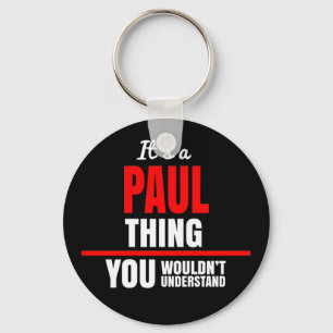 It's a Paul thing you wouldn't understand name Key Ring