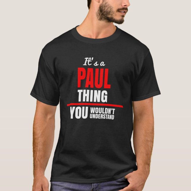 It's a Paul thing you wouldn't understand name T-Shirt (Front)