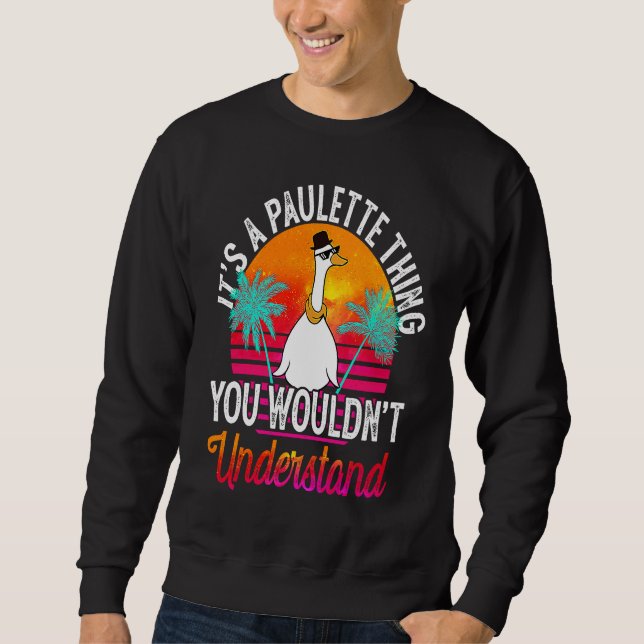 It's A Paulette Thing You Wouldn't Understand  Pau Sweatshirt (Front)