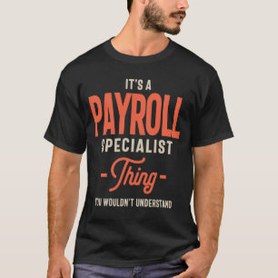 It's a Payroll Specialist Thing Job Title Gift T-Shirt