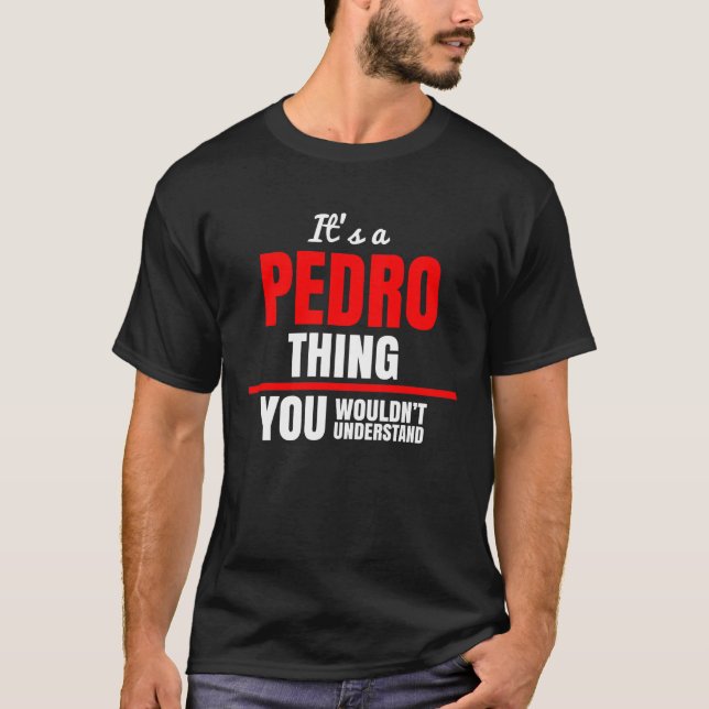 It's a Pedro thing you wouldn't understand name T-Shirt (Front)