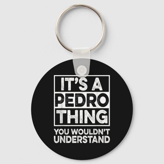 Its A Pedro Thing You Wouldnt Understand Shirt Ped Key Ring (Front)