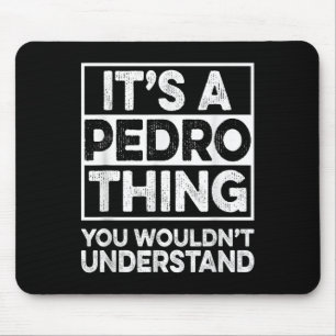 Its A Pedro Thing You Wouldnt Understand Shirt Ped Mouse Pad
