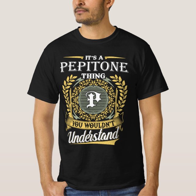 It's a Pepitone Thing You Wouldn't Understand T-Shirt (Front)