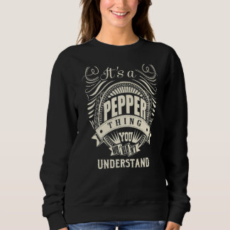 It's A Pepper Thing You Wouldn't Understand Sweatshirt