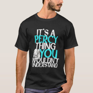 It'S A Percy Thing You Wouldn'T Understand T-Shirt
