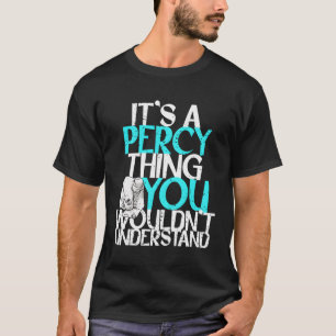 It'S A Percy Thing You Wouldn'T Understand T-Shirt