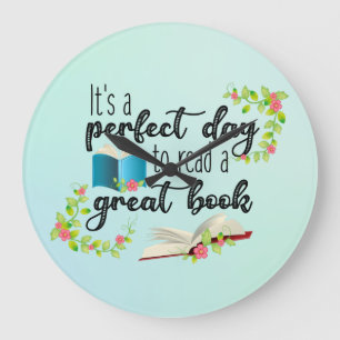 It's A Perfect Day to Read a Great Book Large Clock