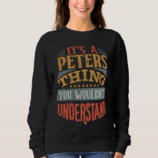 It's A Peters Thing You Wouldn't Understand Sweatshirt