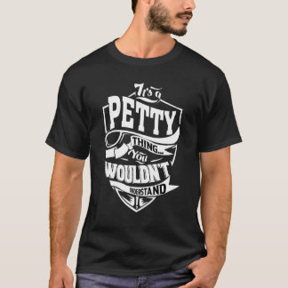 It's A Petty Thing T-Shirt