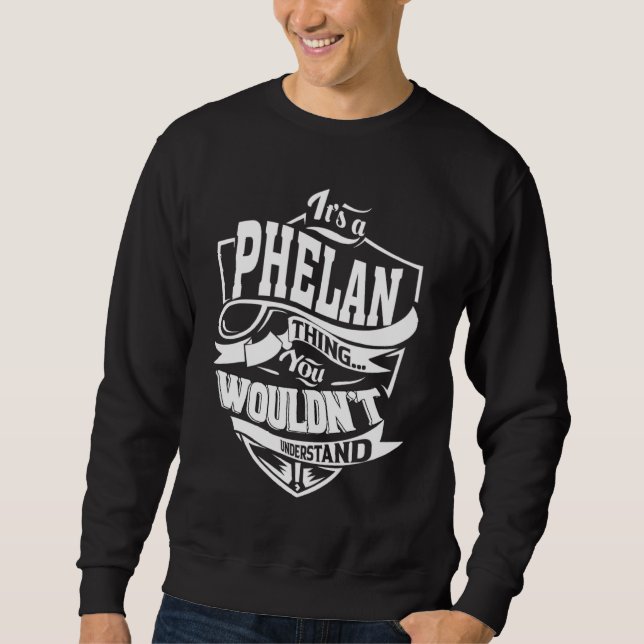 It's a PHELAN Thing Sweatshirt (Front)