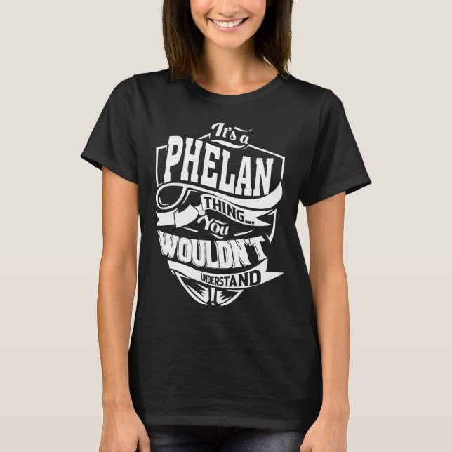 It's a PHELAN Thing T-Shirt (Front)