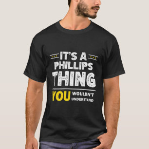 It'S A Phillips Thing You Wouldn'T Understand Fami T-Shirt