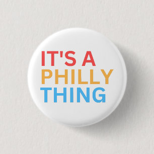 IT'S A PHILLY THING 3 CM ROUND BADGE