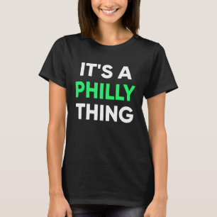 It's A Philly Thing  6 T-Shirt