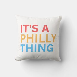 IT'S A PHILLY THING CUSHION