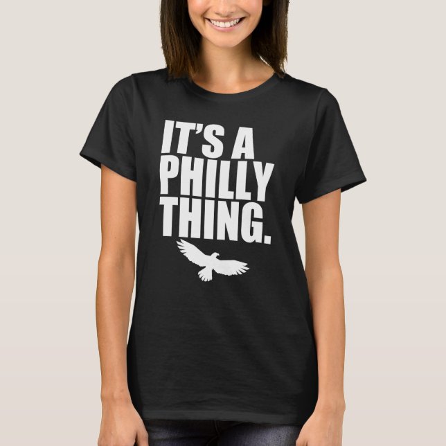 It's A Philly Thing Its A Philadelphia Thing Fan T-Shirt (Front)