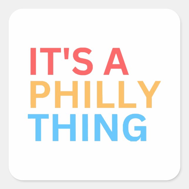 IT'S A PHILLY THING SQUARE STICKER (Front)