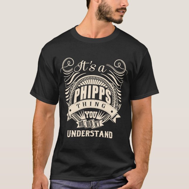 It's a PHIPPS thing you wouldn't understand T-Shirt (Front)
