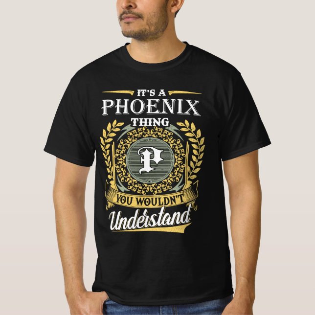It's a Phoenix Thing You Wouldn't Understand T-Shirt (Front)