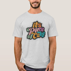 It's a piece of cake T-Shirt