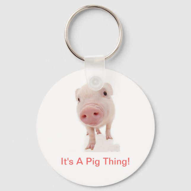 It's A Pig Thing Key Ring (Front)