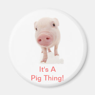 It's A Pig Thing Magnet