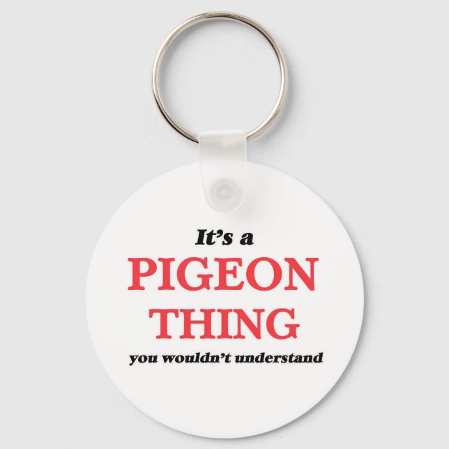 It's a Pigeon thing, you wouldn't understand Key Ring (Front)
