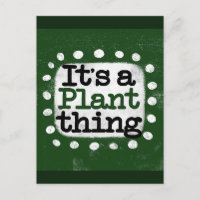It's A Plant Thing Postcard