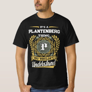It's a PLANTENBERG Thing You Wouldn't Understand T-Shirt