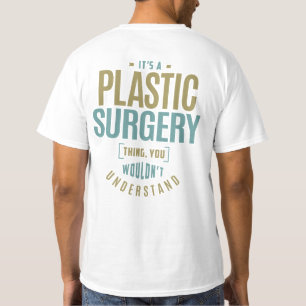It's a Plastic Surgery Thing T-Shirt