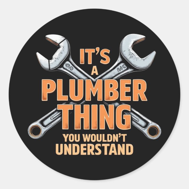 It's a Plumber Thing You Wouldn't Understand Classic Round Sticker (Front)
